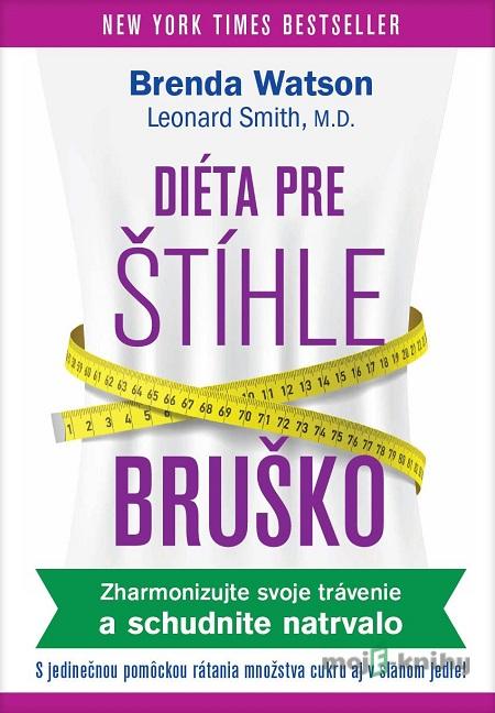 Diéta pre štíhle bruško - Brenda Watson, Leonard Smith Diéta pre štíhle bruško - Brenda Watson, Leonard Smith