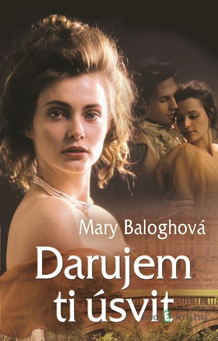 Darujem ti úsvit - Mary Balogh Darujem ti úsvit - Mary Balogh