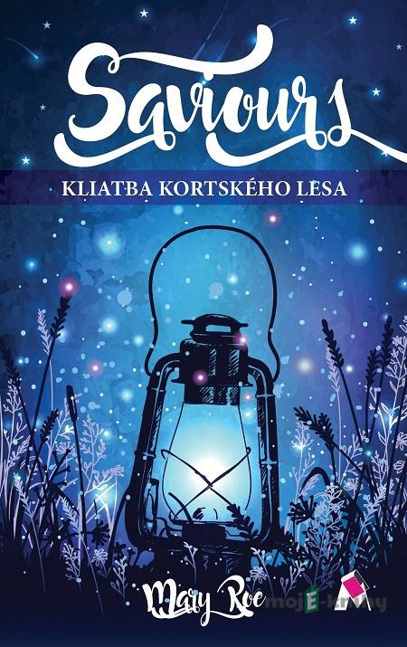 Saviours - Kliatba Kortského lesa - Mary Roe Saviours - Kliatba Kortského lesa - Mary Roe