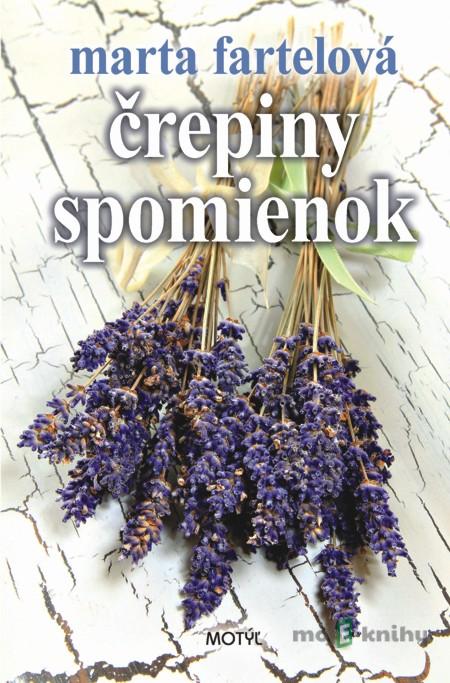 Črepiny spomienok - Marta Fartelová Črepiny spomienok - Marta Fartelová
