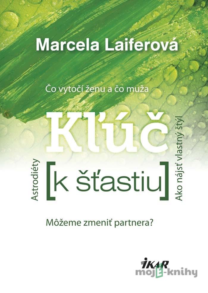 Kľúč k šťastiu - Marcela Laiferová Kľúč k šťastiu - Marcela Laiferová