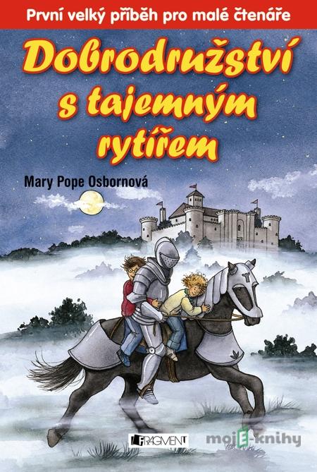 Dobrodružství s tajemným rytířem - Mary Pope Osborne Dobrodružství s tajemným rytířem - Mary Pope Osborne