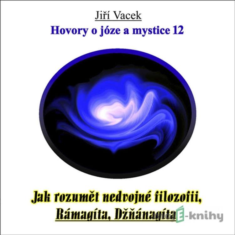 Hovory o józe a mystice 12 - Jiří Vacek Hovory o józe a mystice 12 - Jiří Vacek