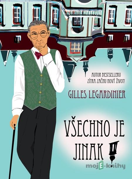 Všechno je jinak! - Gilles Legardinier Všechno je jinak! - Gilles Legardinier