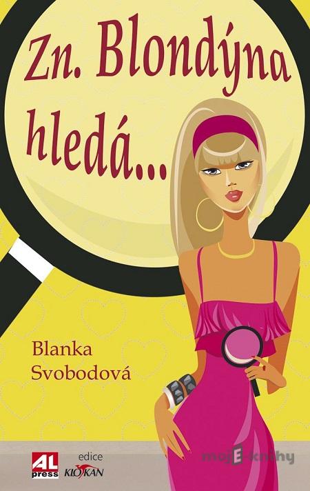 Zn. Blondýna hledá ... - Blanka Svobodová Zn. Blondýna hledá ... - Blanka Svobodová