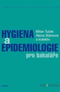 Hygiena a epidemiologie pro bakaláře - Milan Tuček, Alena Slámová a kolektiv