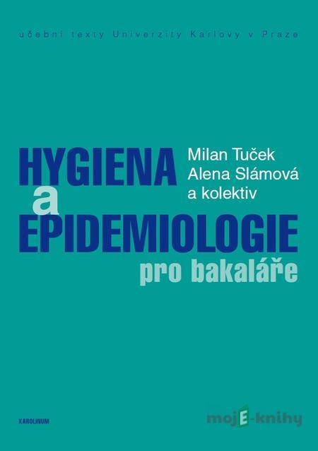 Hygiena a epidemiologie pro bakaláře - Milan Tuček, Alena Slámová a kolektiv Hygiena a epidemiologie pro bakaláře - Milan Tuček, Alena Slámová a kolektiv