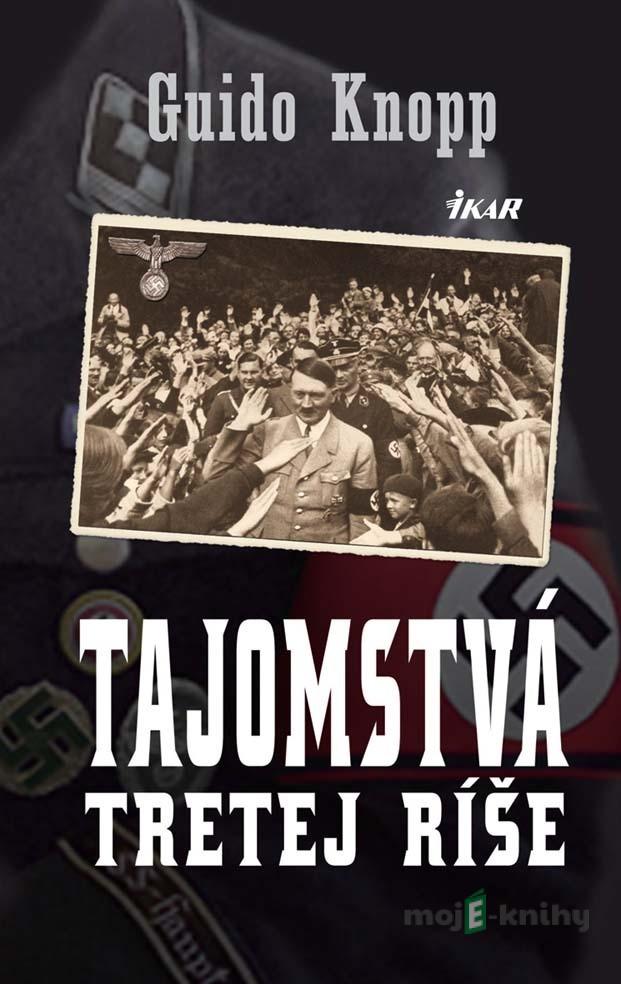 Tajomstvá tretej ríše - Guido Knopp Tajomstvá tretej ríše - Guido Knopp