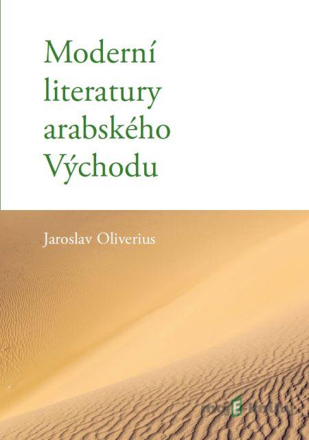 Moderní literatury arabského Východu - Jaroslav Oliverius Moderní literatury arabského Východu - Jaroslav Oliverius