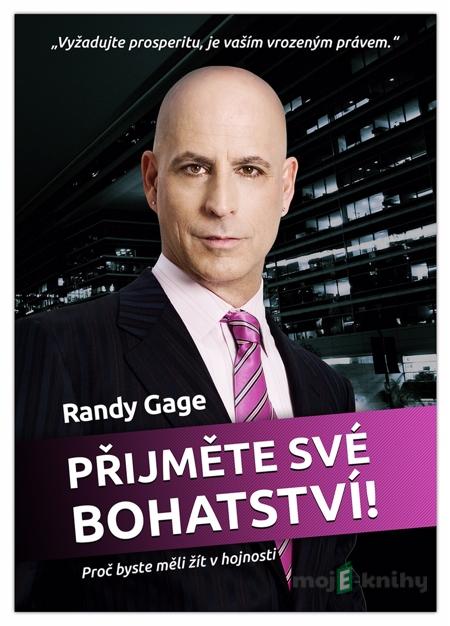 Přijměte své bohatství - Randy Gage Přijměte své bohatství - Randy Gage