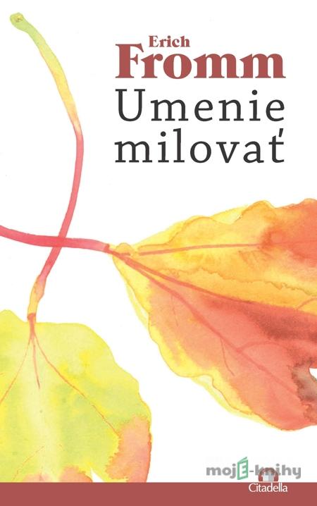 Umenie milovať - Erich Fromm Umenie milovať - Erich Fromm