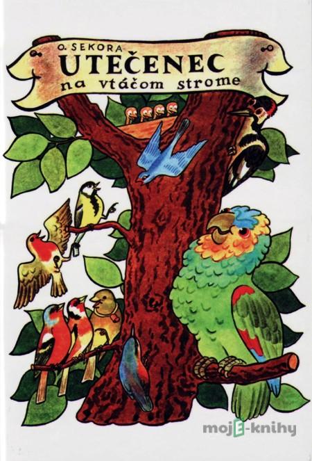 Utečenec na vtáčom strome - Ondřej Sekora Utečenec na vtáčom strome - Ondřej Sekora