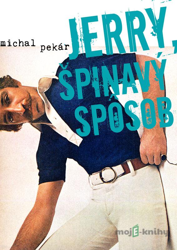 Jerry, špinavý spôsob - Michal Pekár Jerry, špinavý spôsob - Michal Pekár