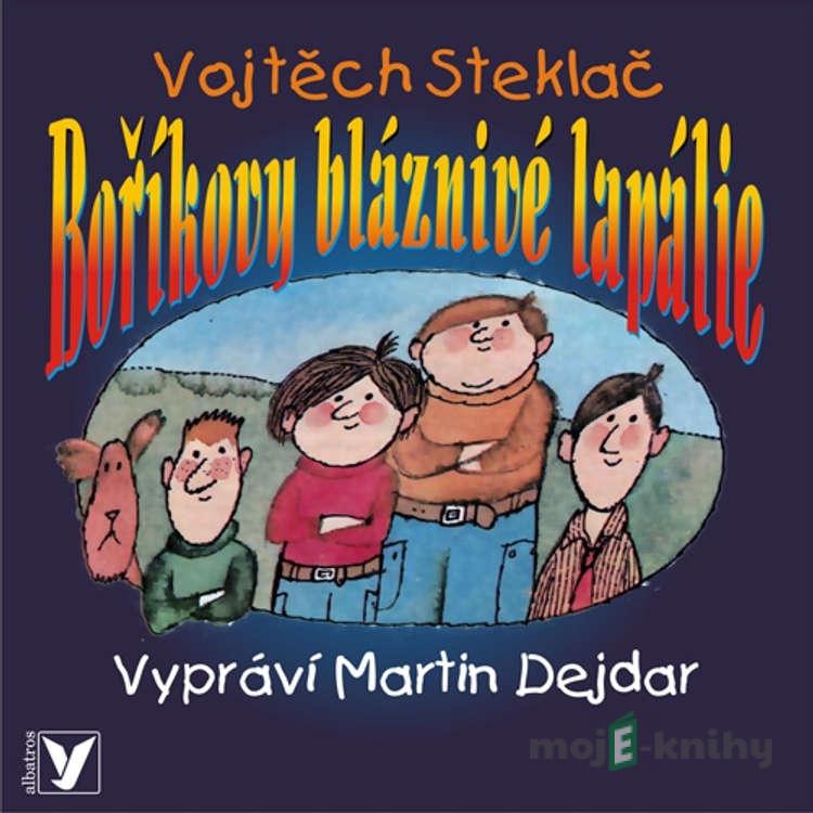 Boříkovy bláznivé lapálie - Vojtěch Steklač Boříkovy bláznivé lapálie - Vojtěch Steklač