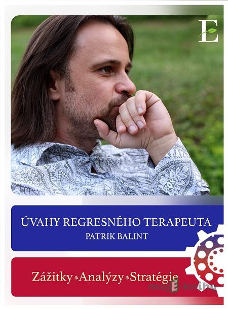 Úvahy regresného terapeuta - Patrik Balint Úvahy regresného terapeuta - Patrik Balint