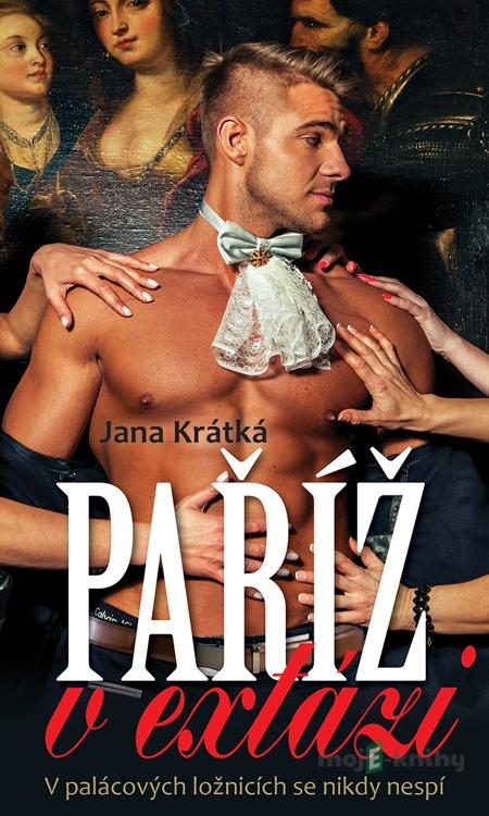 Paříž v extázi - Jana Krátká Paříž v extázi - Jana Krátká