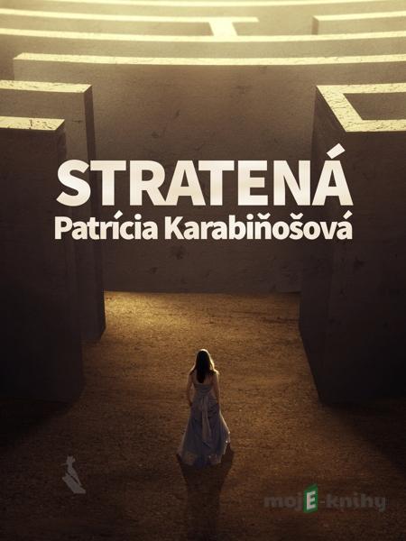 Stratená - Patrícia Karabiňošová Stratená - Patrícia Karabiňošová