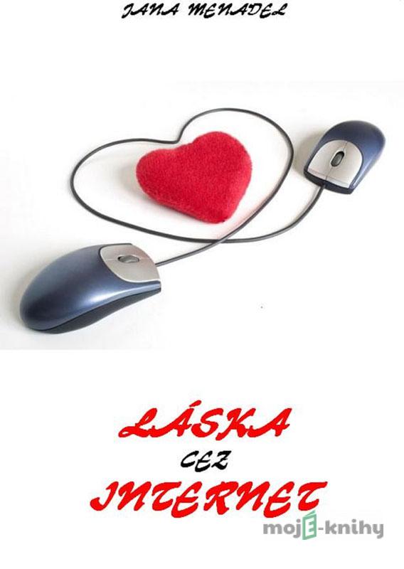 Láska cez internet - Jana Menadel Láska cez internet - Jana Menadel