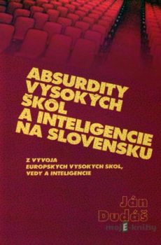 Absurdity vysokých škôl a inteligencie na Slovensku - Ján Dudáš