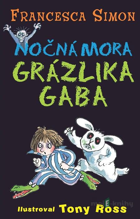 Nočná mora Grázlika Gaba - Francesca Simon Nočná mora Grázlika Gaba - Francesca Simon
