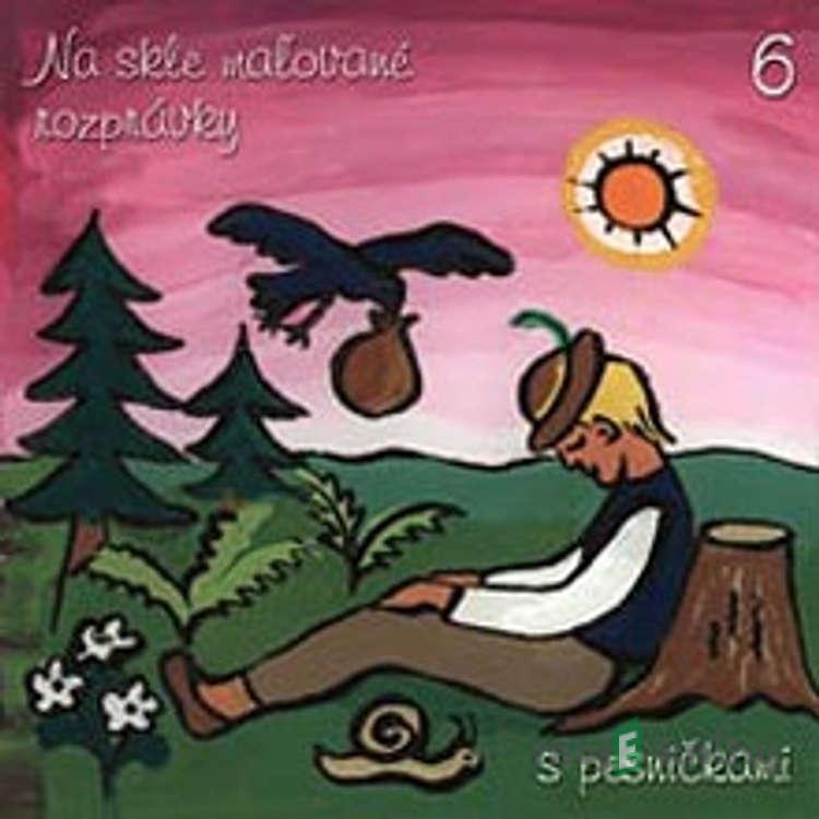 Na skle maľované rozprávky 6 - Pavol Dobšinský Na skle maľované rozprávky 6 - Pavol Dobšinský