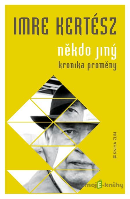 Někdo jiný - Imre Kertész Někdo jiný - Imre Kertész