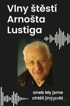 Vlny štěstí Arnošta Lustiga - Arnošt Lustig