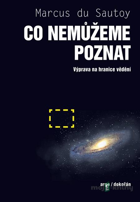 Co nemůžeme poznat - Marcus du Sautoy Co nemůžeme poznat - Marcus du Sautoy