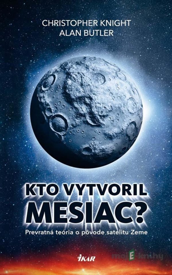 Kto vytvoril mesiac? - Christopher Knight, Alan Butler