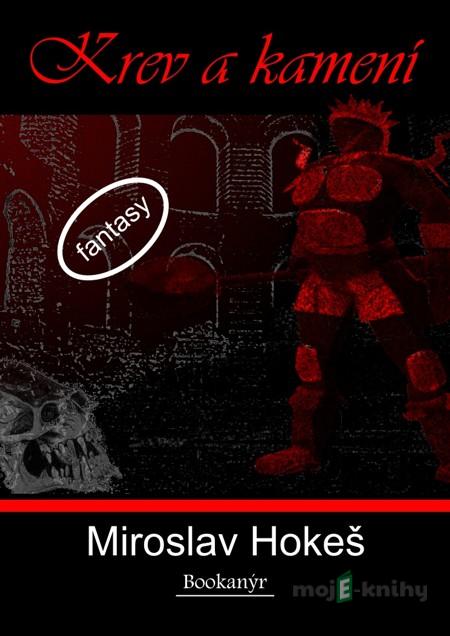 Krev a kamení - Miroslav Hokeš Krev a kamení - Miroslav Hokeš
