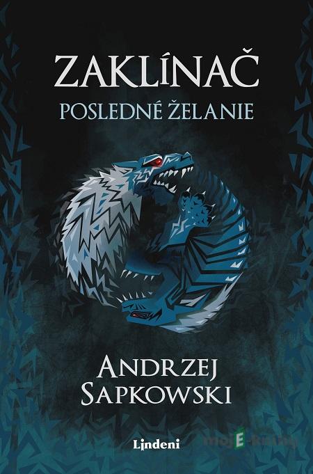 Zaklínač I.: Posledné želanie - Andrzej Sapkowski Zaklínač I.: Posledné želanie - Andrzej Sapkowski