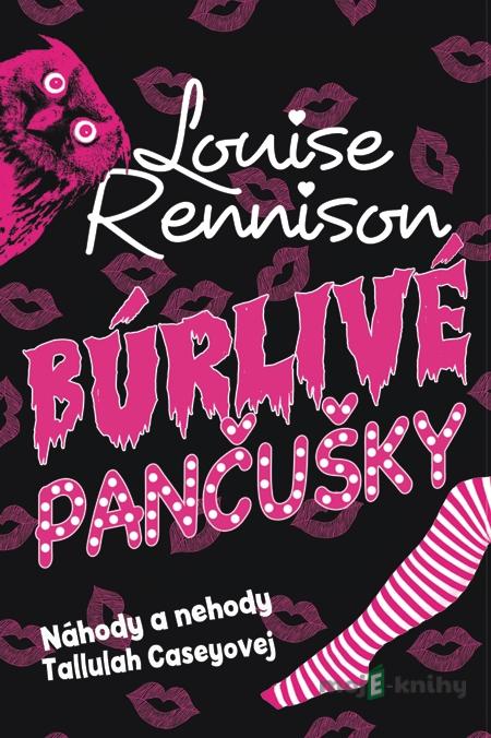 Búrlivé pančušky (Náhody a nehody Tallulah Caseyovej 1) - Louise Rennison Búrlivé pančušky (Náhody a nehody Tallulah Caseyovej 1) - Louise Rennison