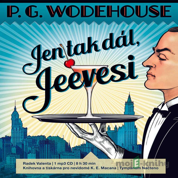 Jen tak dál, Jeevesi - Pelham Grenville Wodehouse Jen tak dál, Jeevesi - Pelham Grenville Wodehouse