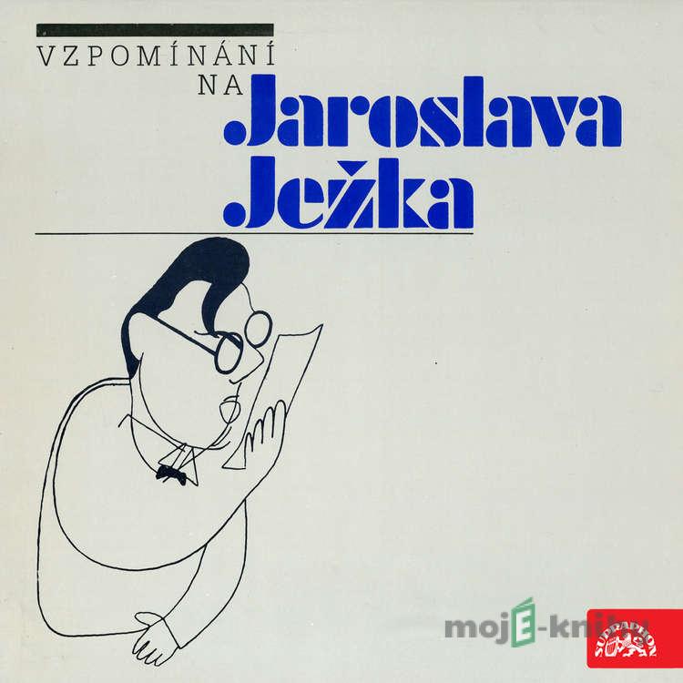 Vzpomínání na Jaroslava Ježka - Václav Holzknecht,Jiří Voskovec,Jan Werich,Jarmila Strnadová,Jiří Srnka,Karel Ančerl,František Filipovský,Miloš Nedbal,Karel Vacek,Ljuba Hermanová,Františka Ježková Vzpomínání na Jaroslava Ježka - Václav Holzknecht,Jiří Voskovec,Jan Werich,Jarmila Strnadová,Jiří Srnka,Karel Ančerl,František Filipovský,Miloš Nedbal,Karel Vacek,Ljuba Hermanová,Františka Ježková