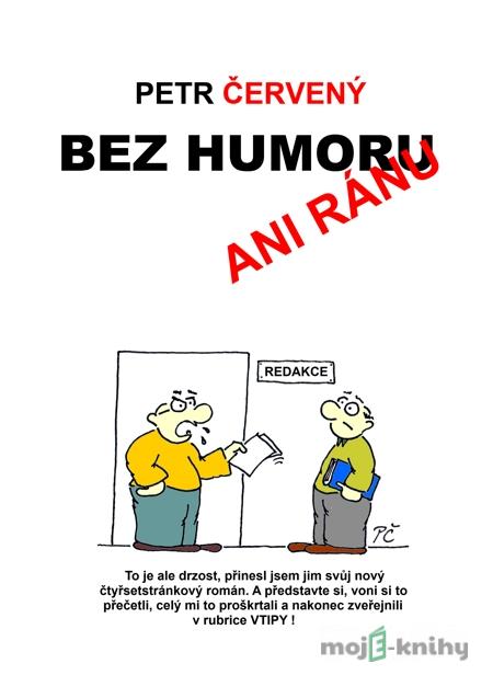 Bez humoru ani ránu - Petr Červený Bez humoru ani ránu - Petr Červený