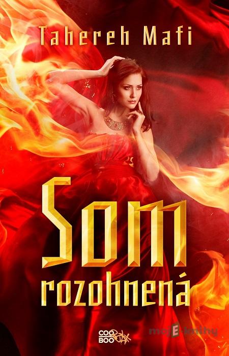 Som rozohnená - Tahereh Mafi Som rozohnená - Tahereh Mafi