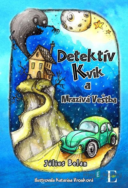 Detektív Kvik a mrazivá veštba - Július Belan Detektív Kvik a mrazivá veštba - Július Belan