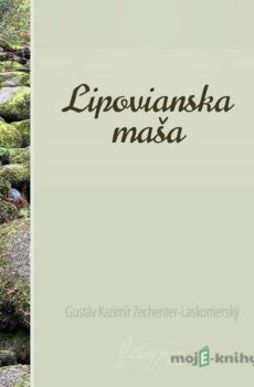 Lipovianska maša - Gustáv Kazimír Zechenter-Laskomerský