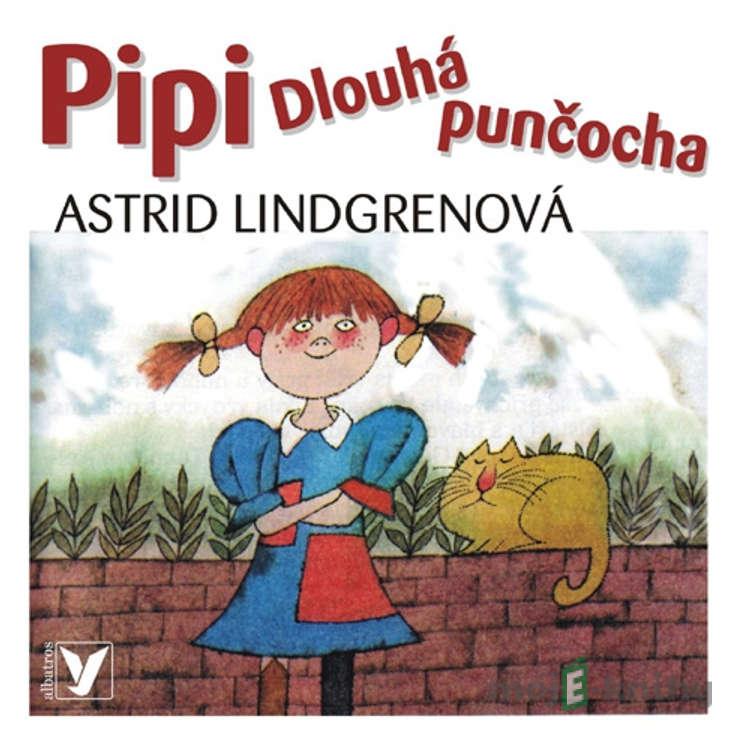 Pipi Dlouhá punčocha - Astrid Lindgrenová Pipi Dlouhá punčocha - Astrid Lindgrenová