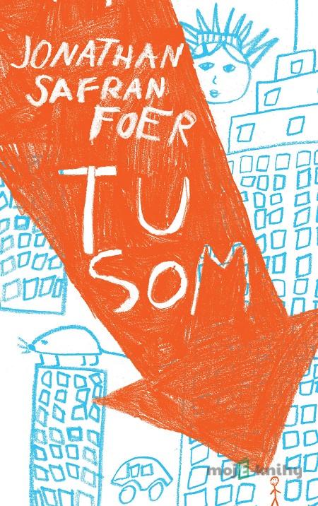 Tu som - Jonathan Safran Foer Tu som - Jonathan Safran Foer