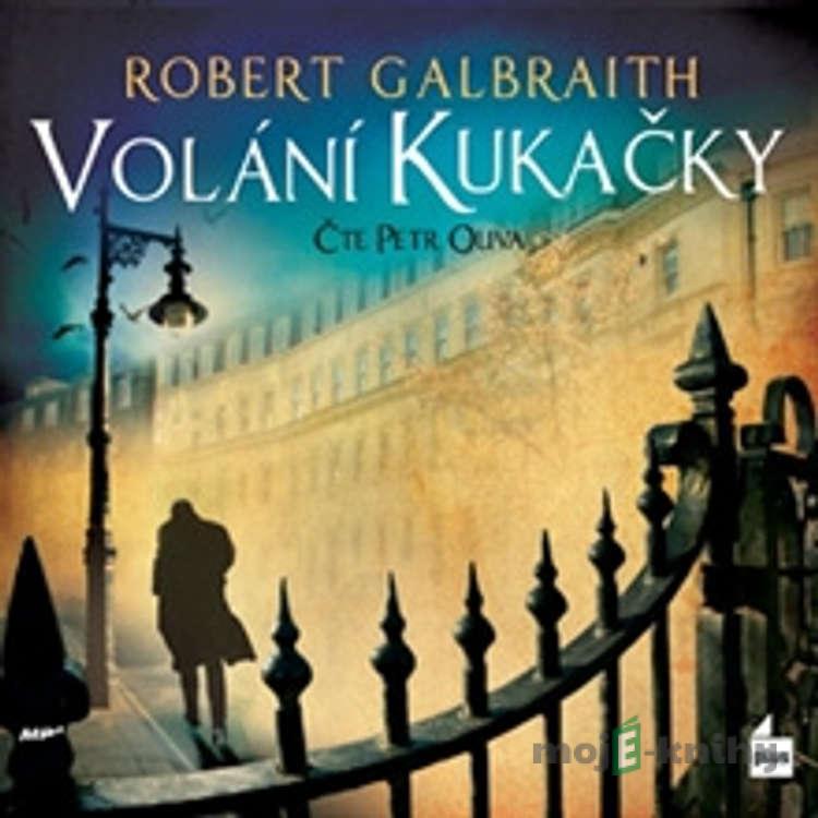 Volání Kukačky - Robert Galbraith Volání Kukačky - Robert Galbraith