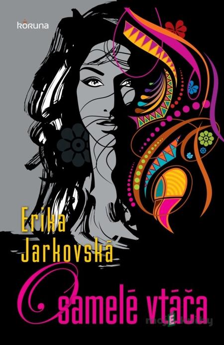 Osamelé vtáča - Erika Jarkovská Osamelé vtáča - Erika Jarkovská