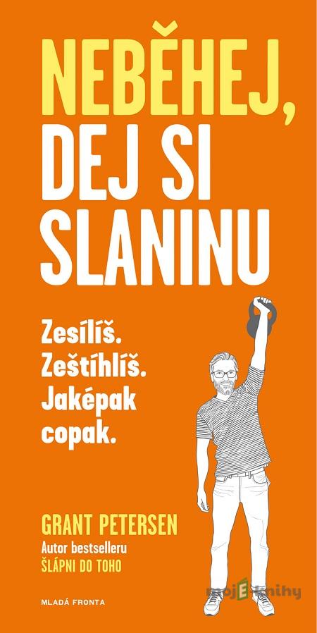 Neběhej, dej si slaninu - Grant Petersen Neběhej, dej si slaninu - Grant Petersen