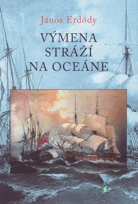 Výmena stráží na oceáne - János Erdödy Výmena stráží na oceáne - János Erdödy