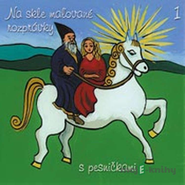 Na skle maľované rozprávky 1 - Pavol Dobšinský Na skle maľované rozprávky 1 - Pavol Dobšinský