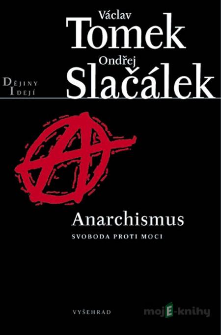 Anarchismus - Václav Tomek, Ondřej Slačálek Anarchismus - Václav Tomek, Ondřej Slačálek