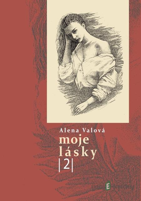 Moje lásky 2 - Alena Valová Moje lásky 2 - Alena Valová