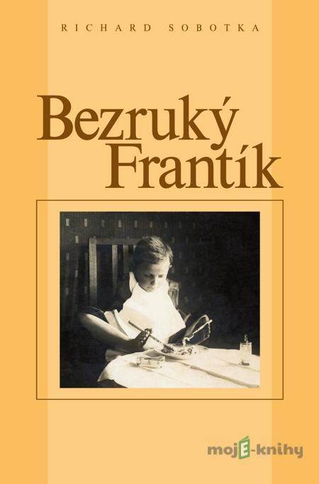 Bezruký Frantík - Richard Sobotka Bezruký Frantík - Richard Sobotka