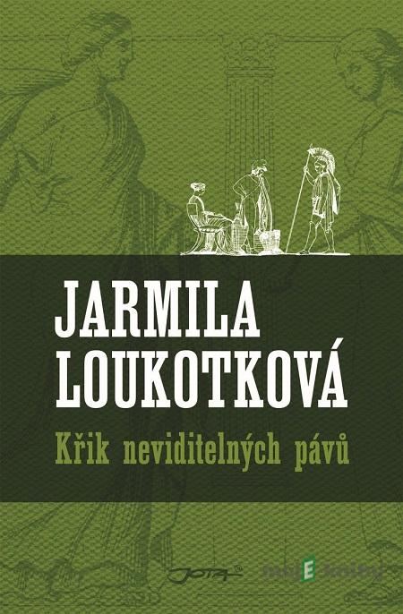 Křik neviditelných pávů - Jarmila Loukotková Křik neviditelných pávů - Jarmila Loukotková