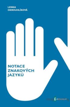 Notace znakových jazyků - Lenka Okrouhlíková
